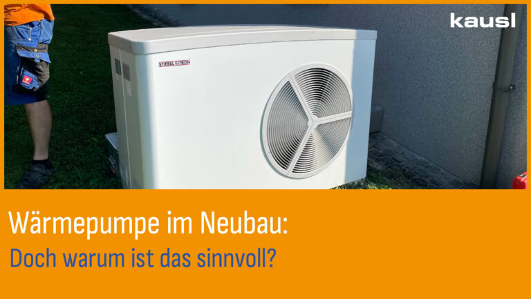 Heizung Wärmepumpe Heizen im Neubau Kausl GmbH