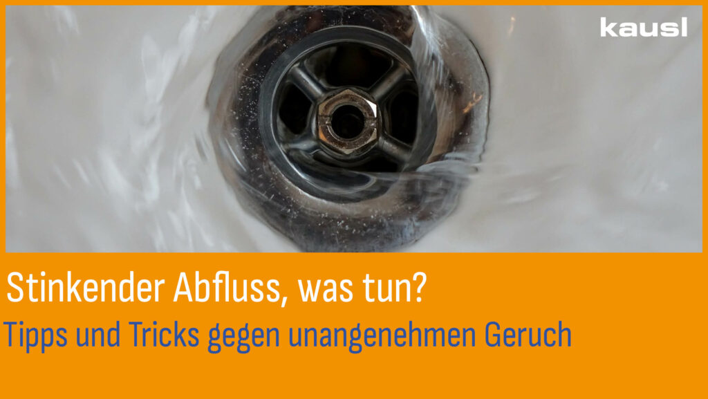 Abfluss stinkt was tun? Kausl GmbH